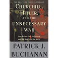 Churchill, Hitler, and the Unnecessary War: How Britain Lost Its Empire and the West Lost the World - Paperback