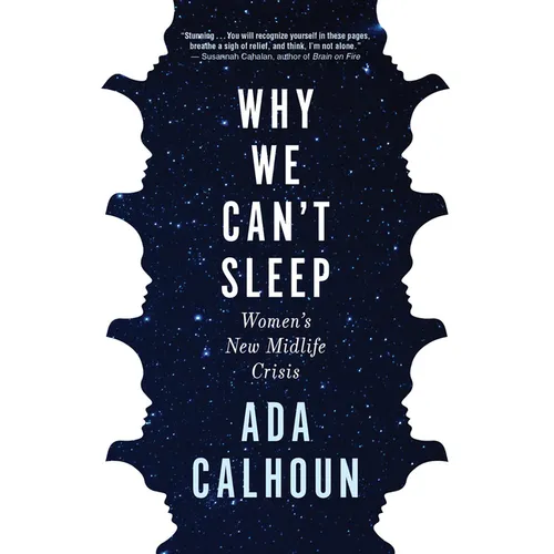 Why We Can't Sleep: Women's New Midlife Crisis - Hardcover