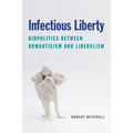 Infectious Liberty: Biopolitics Between Romanticism and Liberalism - Paperback