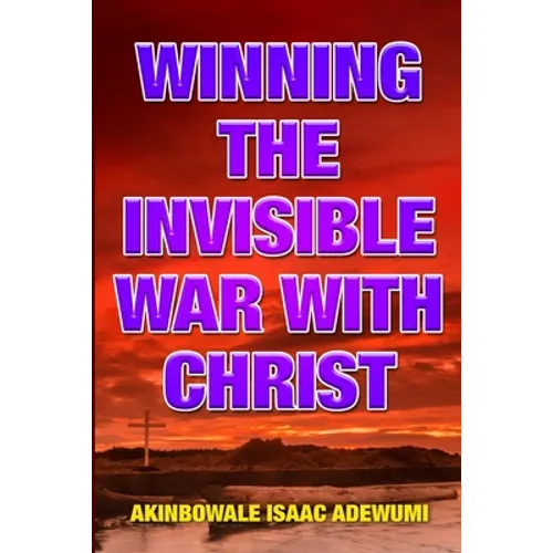 Winning the Invisible War with Christ - Paperback