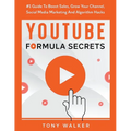 YouTube Formula Secrets #1 Guide To Boost Sales, Grow Your Channel, Social Media Marketing And Algorithm Hacks - Paperback