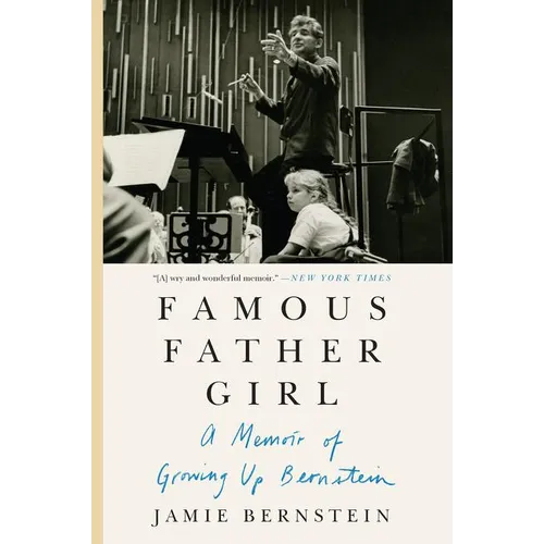 Famous Father Girl: A Memoir of Growing Up Bernstein - Paperback