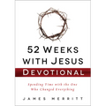 52 Weeks with Jesus Devotional: Spending Time with the One Who Changed Everything - Hardcover