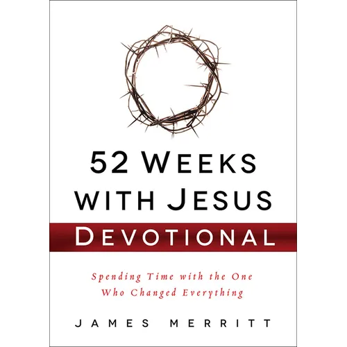 52 Weeks with Jesus Devotional: Spending Time with the One Who Changed Everything - Hardcover