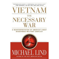 Vietnam the Necessary War: A Reinterpretation of America's Most Disastrous Military Conflict - Paperback