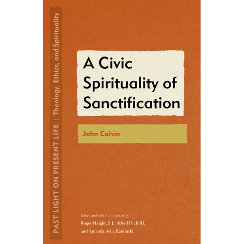 A Civic Spirituality of Sanctification: John Calvin - Paperback