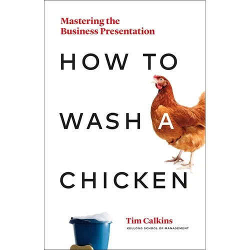 How to Wash a Chicken: Mastering the Business Presentation - Hardcover