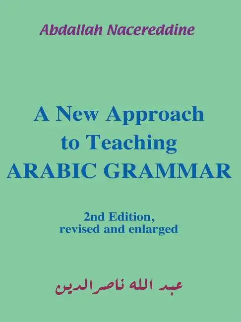 A New Approach to Teaching Arabic Grammar - Paperback
