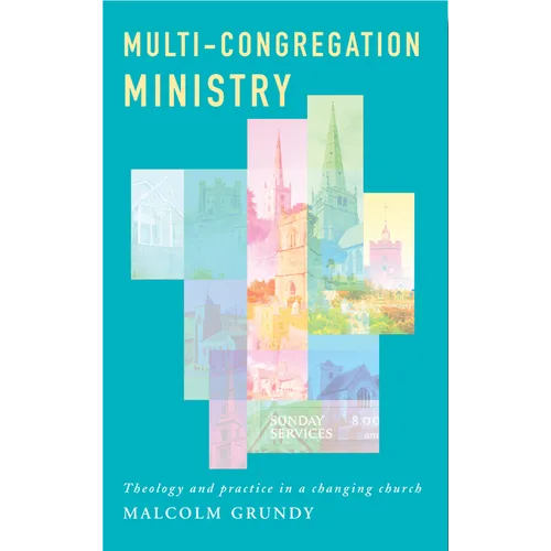 Multi-Congregation Ministry: Theology and Practice in a Changing Church - Paperback