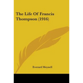 The Life Of Francis Thompson (1916) - Paperback