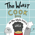 The Worst Cook Book in the Whole Entire World: A Seriously Silly Story for Kids - Paperback