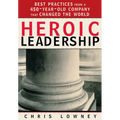 Heroic Leadership: Best Practices from a 450-Year-Old Company That Changed the World - Paperback