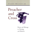 Preacher and Cross: Person and Message in Theology and Rhetoric - Paperback