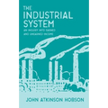 The Industrial System - An Inquiry Into Earned and Unearned Income - Paperback