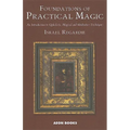 Foundations of Practical Magic: An Introduction to Qabalistic, Magical and Meditative Techniques - Paperback