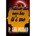 Neither she nor he, it's me - Paperback