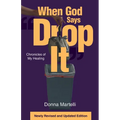 When God Says "Drop It": Chronicles of My Healing - Paperback