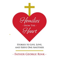 Homilies From The Heart: Stories to Live, Love, and Serve One Another - Paperback