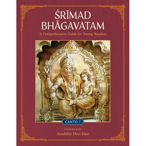 Srimad Bhagavatam: A Comprehensive Guide for Young Readers: Canto 7 - Paperback