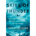 Skies of Thunder: The Deadly World War II Mission Over the Roof of the World - Hardcover