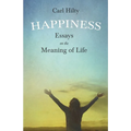 Happiness - Essays on the Meaning of Life: With an Essay From The Art of Being Happy by Timothy Flint - Paperback