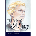 The Path of Mercy The Life of Catherine McAuley - Hardcover