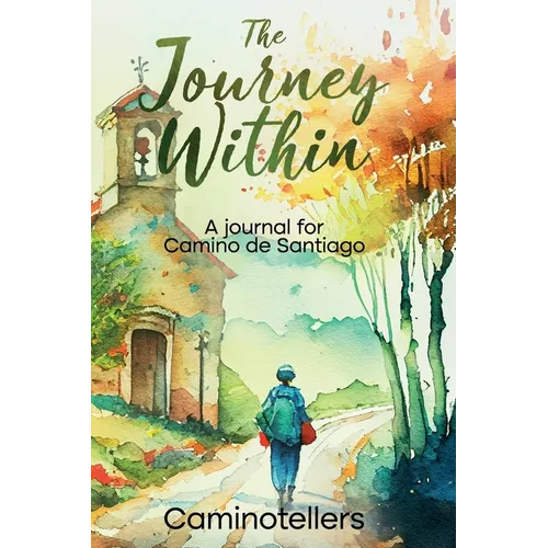 The Journey Within: A Journal for Camino de Santiago - Paperback