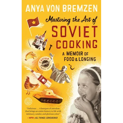 Mastering the Art of Soviet Cooking: A Memoir of Food and Longing - Paperback