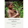 Learning Without Lessons: Pedagogy in Indigenous Communities - Hardcover