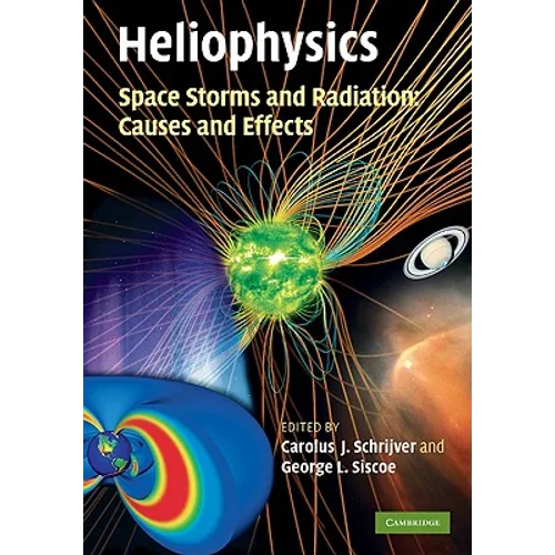 Heliophysics: Space Storms and Radiation: Causes and Effects - Hardcover