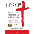 Lucianity: The Perverse Religion of Christians - Hardcover