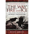 The Way of Fire and Ice: The Living Tradition of Norse Paganism - Paperback