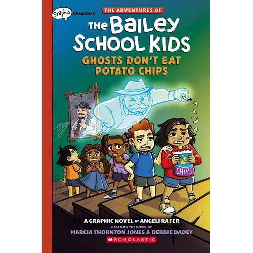Ghosts Don't Eat Potato Chips: A Graphix Chapters Book (the Adventures of the Bailey School Kids #3) - Paperback