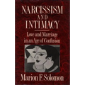 Narcissism and Intimacy: Love and Marriage in an Age of Confusion - Paperback