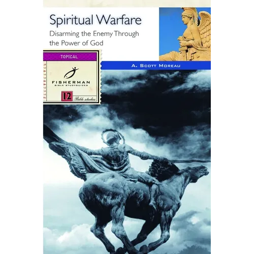 Spiritual Warfare: Disarming the Enemy Through the Power of God - Paperback
