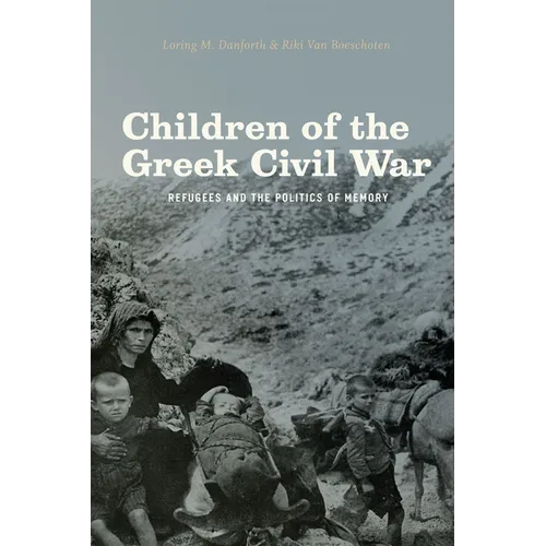 Children of the Greek Civil War: Refugees and the Politics of Memory - Paperback