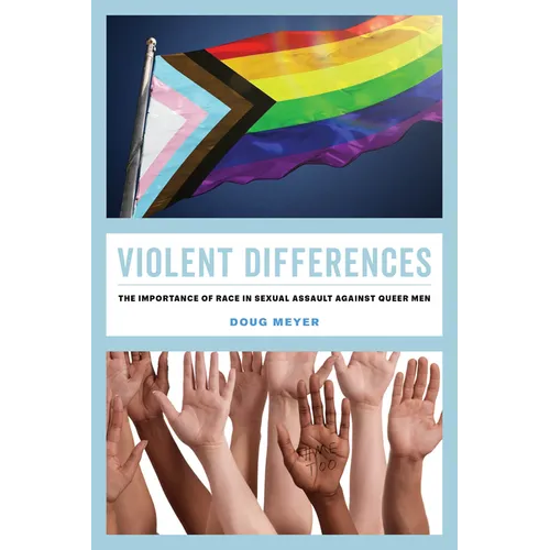 Violent Differences: The Importance of Race in Sexual Assault Against Queer Men - Paperback