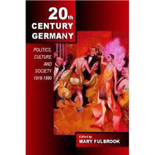Twentieth-Century Germany: Politics, Culture, and Society 1918-1990 - Paperback