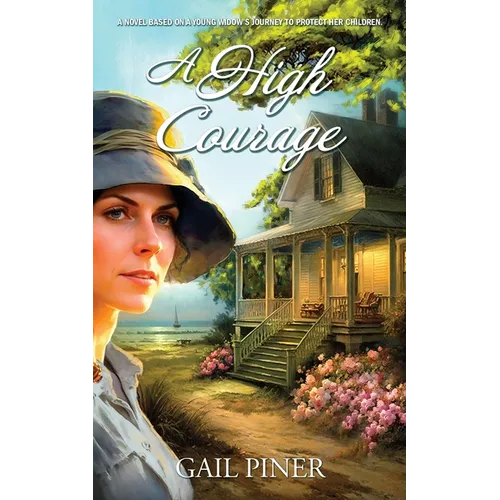 A High Courage: A Novel Based on a Young Woman's Journey to Protect Her Children - Paperback