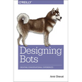 Designing Bots: Creating Conversational Experiences - Paperback