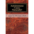 Autoimmune Cases - Naturally!: Treating Autoimmune Disorders Using Energy Psychology & Naturopathy - Paperback