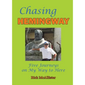 Chasing Hemingway: Five Journeys on My Way to Here - Paperback