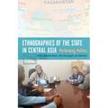 Ethnographies of the State in Central Asia: Performing Politics - Paperback