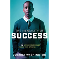 The Mentality of Success: Activate Your Dreams, Unlock Your Potential - Paperback