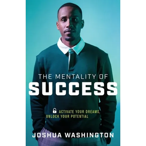 The Mentality of Success: Activate Your Dreams, Unlock Your Potential - Paperback