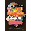 Diversity and Inclusion Matters: Tactics and Tools to Inspire Equity and Game-Changing Performance - Hardcover