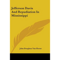 Jefferson Davis And Repudiation In Mississippi - Paperback