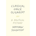 Classical Greek Oligarchy: A Political History - Paperback