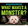 What Makes a Monster?: Discovering the World's Scariest Creatures - Hardcover