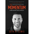 Momentum: Where Mindset Meets Strategy: 7 Steps to Start and Keep Momentum in Business Forever - Hardcover